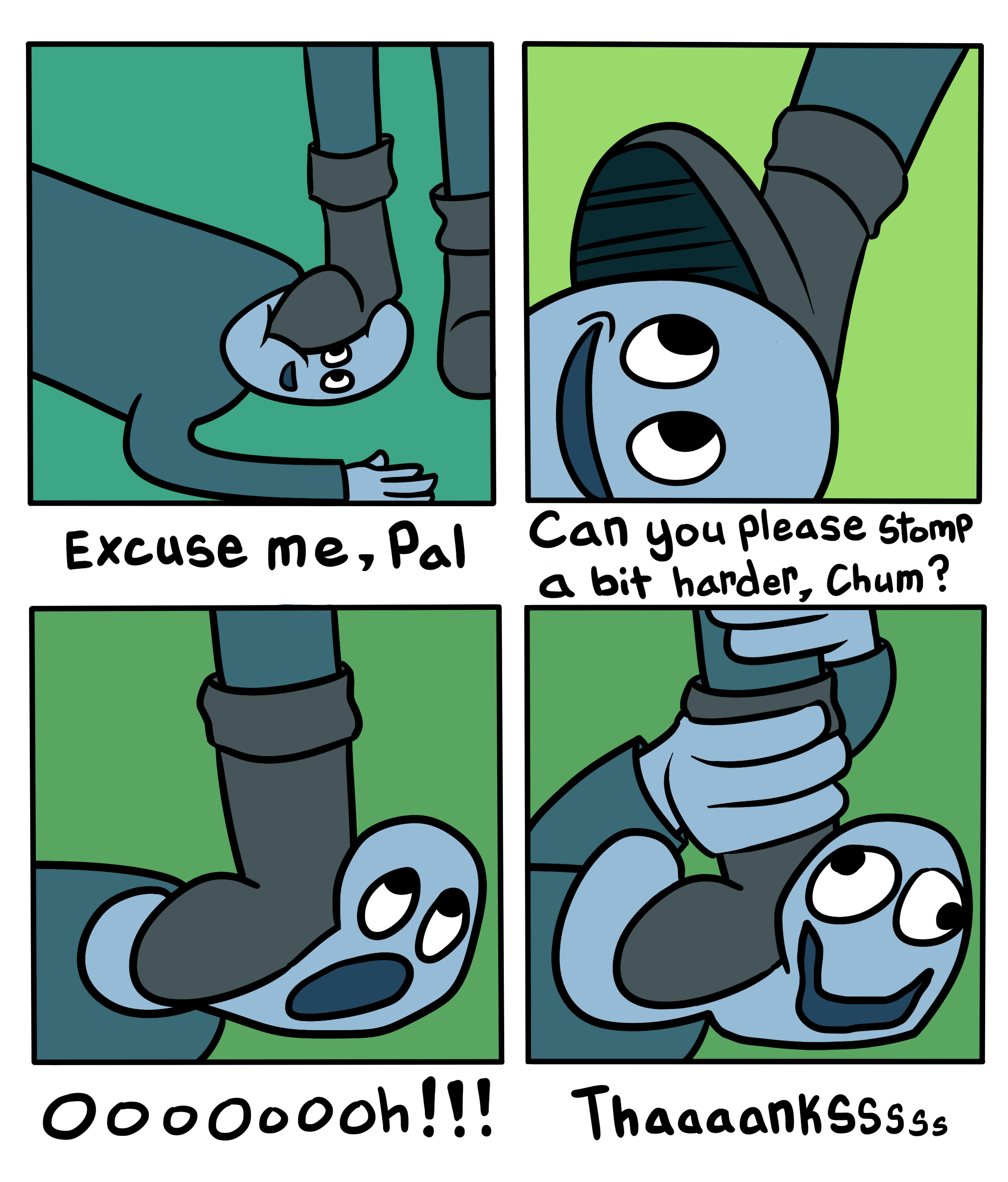 This is the second comic I've made that involves men wanting to be stepped on. Some would say that's Freudian. To them I say "nuh-uhhh!"